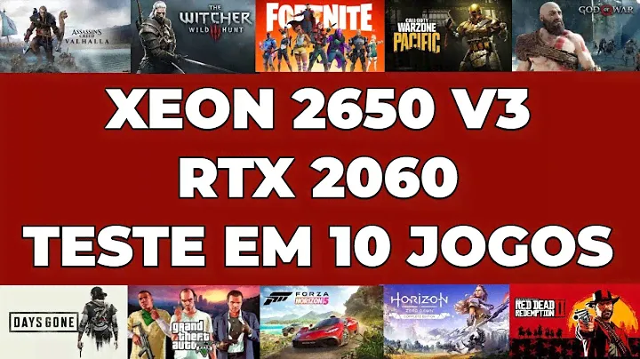 XEON 2650 V3 RTX 2060 TESTE EM 10 JOGOS